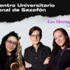 Las mujeres en el saxofón en México. Profesionalización en su interpretación, repertorio de compositoras para este instrumento y genealogías de las mujeres en estos campos.