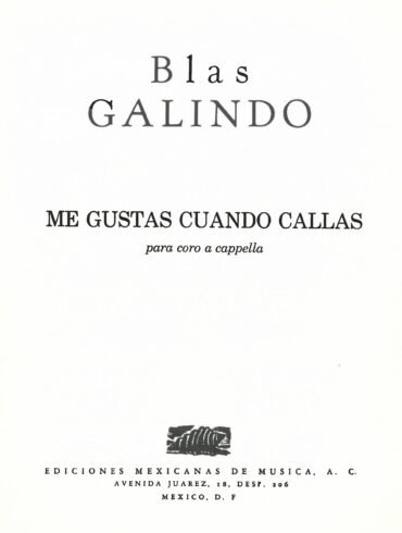 Me gustas cuando callas [coro a capella] | Blas Galindo
