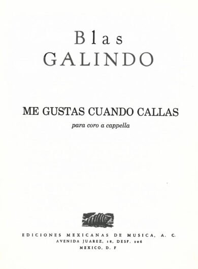 Me gustas cuando callas [coro a capella] | Blas Galindo