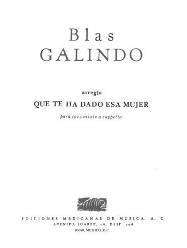 Qué te ha dado esa mujer [coro a capella] | Blas Galindo