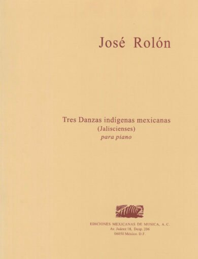Tres danzas indígenas mexicanas [piano] | José Rolón