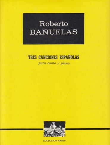 Tres canciones españolas [canto y piano] | Roberto Bañuelas