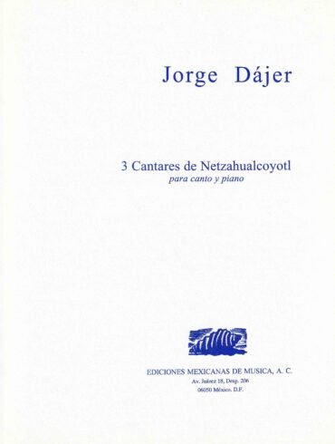 3 cantares de Netzahualcoyotl [canto y piano] | Jorge Dájer