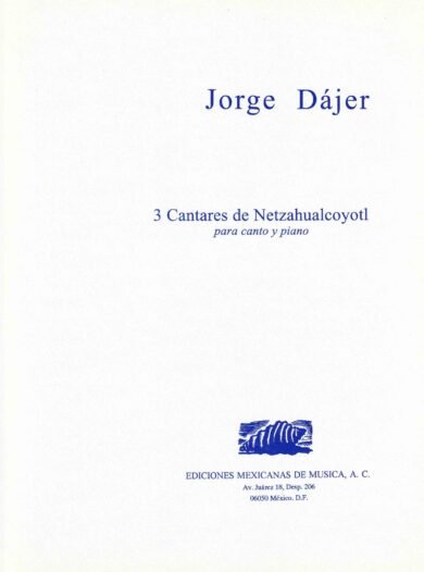 3 cantares de Netzahualcoyotl [canto y piano] | Jorge Dájer