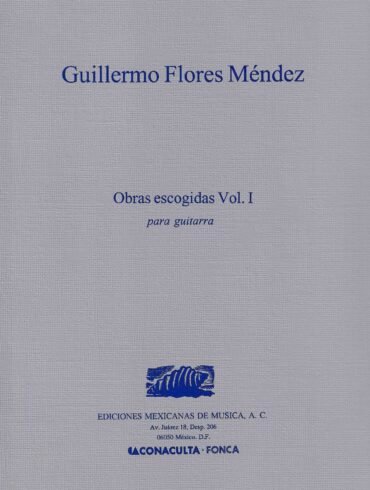 Obras escogidas Vol. I [guitarra] | Guillermo Flores Méndez