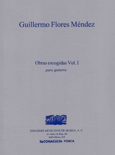 Obras escogidas Vol. I [guitarra] | Guillermo Flores Méndez
