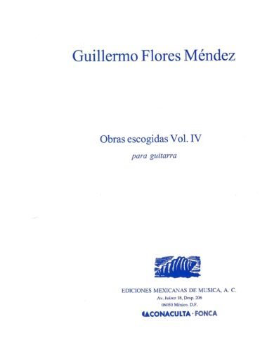 Obras escogidas Vol. IV [guitarra] | Guillermo Flores Méndez
