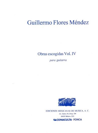 Obras escogidas Vol. IV [guitarra] | Guillermo Flores Méndez