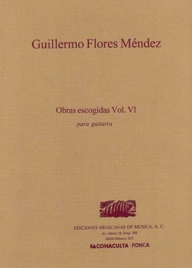 Obras escogidas Vol. VI [guitarra] | Guillermo Flores Méndez