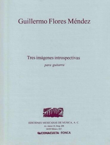 Tres imágenes introspectivas [guitarra] | Guillermo Flores Méndez