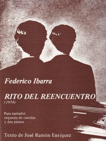 Rito del reencuentro [narrador, orq. de cuerdas y 2 pianos] | Federico Ibarra
