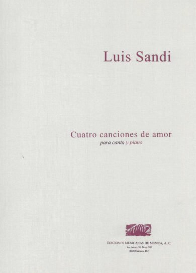 Cuatro canciones de amor [canto y piano] | Luis Sandi